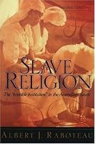 Slave Religion: The "Invisible Institution" in the Antebellum South