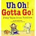 Uh Oh! Gotta Go!: Potty Tales From Toddlers