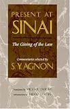 Present at Sinai: The Giving of the Law : Commentaries Selected by S.Y. Agnon