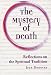 The Mystery of Death: Reflections on the Spiritual Tradition