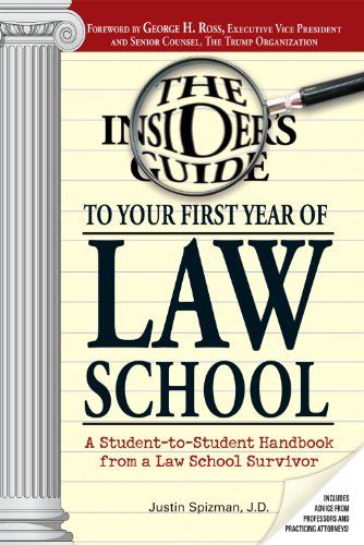 Insider's Guide To Your First Year Of Law School: A Student-to-Student Handbook from a Law School Survivor