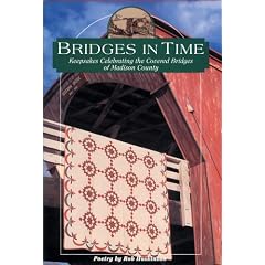 Bridges in Time: Keepsakes Celebrating the Covered Bridges of Madison County