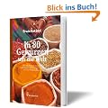 In 80 Gew�rzen um die Welt - Das Handbuch der Aromen mit 100 Rezepten und Kulturgeschichten