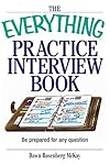 The Everything Practice Interview Book: Be prepared for any question (Everything: School and Careers)