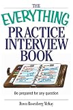 The Everything Practice Interview Book: Be prepared for any question (Everything: School and Careers)