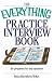 The Everything Practice Interview Book: Be prepared for any question (Everything: School and Careers)