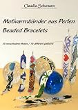 Motivarmb&auml;nder aus Perlen /Beaded Bracelets: 16 verschiedene Motive /16 different patterns - Claudia Schumann