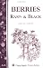 Berries, Rasp- & Black