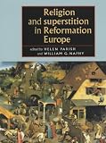 Religion and Superstition in Reformation Europe (Studies in Early Modern European History)