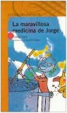 La Maravillosa Medicina de Jorge = George and the Marvelous Medicine (Alfaguara) (Spanish Edition)