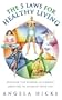 Five Laws for Healthy Living: Discover the Wisdom of Chinese Medicine to Nourish Your Life