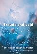 Freude und Leid
