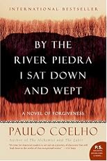 By the River Piedra I Sat Down and Wept: A Novel of Forgiveness (P.S.)