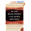 By the River Piedra I Sat Down and Wept: A Novel of Forgiveness