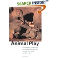 Animal Play: Evolutionary, Comparative and Ecological Perspectives by Marc Bekoff and John A. Byers
