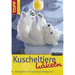 Kuscheltiere h�keln: Lieblingstiere mit flauschigen Effektgarnen. Das clevere Handarbeitsbuch