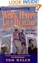Work Happy Live Healthy: New Solutions for Career Satisfaction Including More Time & Money