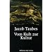 Vom Kult zur Kultur: Bausteine zu einer Kritik der historischen Vernunft. Gesammelte Aufs�tze zur Religions- und Geistesgeschichte