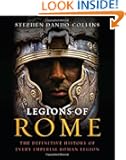 Legions of Rome: The Definitive History of Every Imperial Roman Legion