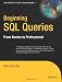 Beginning SQL Queries: From Novice to Professional (Books for Professionals by Professionals)