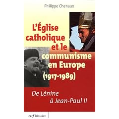 L'Eglise catholique et le communisme en Europe (1917-1989) : De L�nine � Jean-Paul II