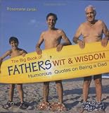 The Big Book of Fathers' Wit & Wisdom: Humorous Quotes on Being a Dad