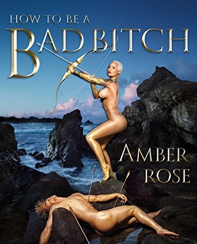 How to be a Bad Bitch by Amber Rose (2015-11-05)