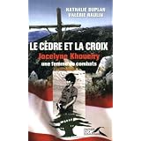 Le C�dre et la Croix : Jocelyne Khoueiry, une femme de combatspar Nathalie Duplan