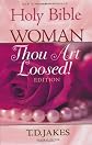Holy Bible, Woman Thou Art Loosed Edition: General Editor:  T.D. Jakes