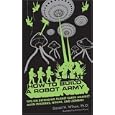 How to Build a Robot Army: Tips on Defending Planet Earth Against Alien Invaders, Ninjas, and Zombies