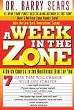 A Week in the Zone: A Quick Course in the Healthiest Diet for You
