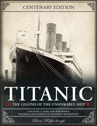Titanic: The Legend of the Unsinkable Ship. Beau Riffenburgh