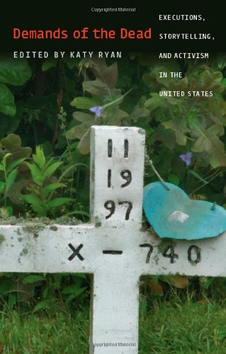 Demands of the Dead: Executions, Storytelling, and Activism in the United States