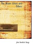 The Water Ghost and Others (Large Print Edition)