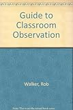 A guide to classroom observation