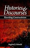 Histories & Discourses: Rewriting Constructivism
