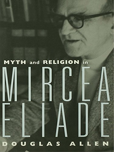 Myth and Religion in Mircea Eliade (Theorists of Myth)