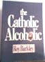 The Catholic Alcoholic
