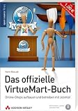 Das offizielle VirtueMart-Buch: Online-Shops aufbauen und betreiben mit Joomla!