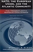 NATO, the European Union, and the Atlantic Community: The Transatlantic Bargain Challenged
