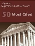 50 Most Cited US Supreme Court Decisions (50 Most Cited Cases)