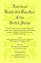 Fanning's Illustrated Gazetteer of the United States, giving the location, physical aspect, mountains, rivers, lakes, climate, productive and ... etc. of the States, Territories, Count