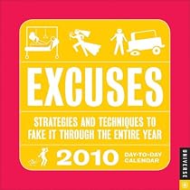 Excuses 2010 Day-to-Day Calendar: Strategies and Techniques to Fake It Through the Entire Year