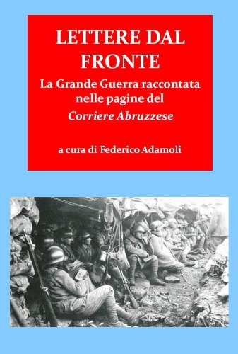 Lettere dal fronte. la grande guerra raccontata nelle pagine del 