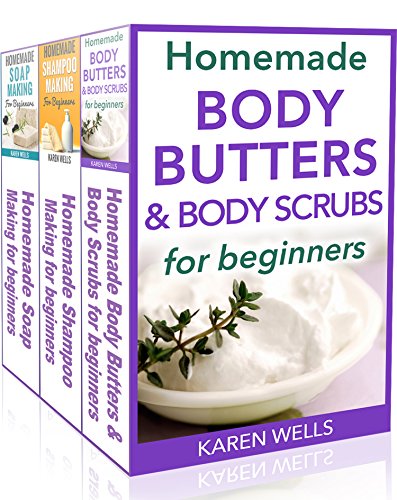 Homemade Beauty Products for Beginners: The Complete Bundle Guide to Making Luxurious Homemade Soap, Homemade Body Butter, & Homemade Shampoo Recipes