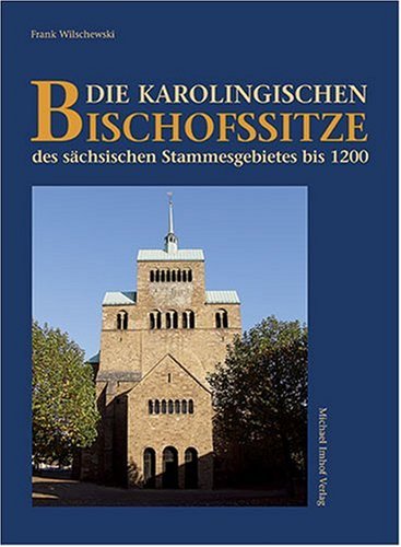 Die karolingischen Bischofssitze des s�chsischen Stammesgebietes bis 1200