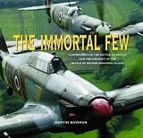 The immortal few : commemorating the Battle of Britain and the aircraft of the Battle of Britain Memorial Flight