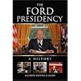 The Ford Presidency: A History by Andrew Downer Crain