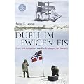 Duell im ewigen Eis: Scott und Amundsen oder Die Eroberung des S�dpols