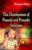 The development of prosody and prosodic structure